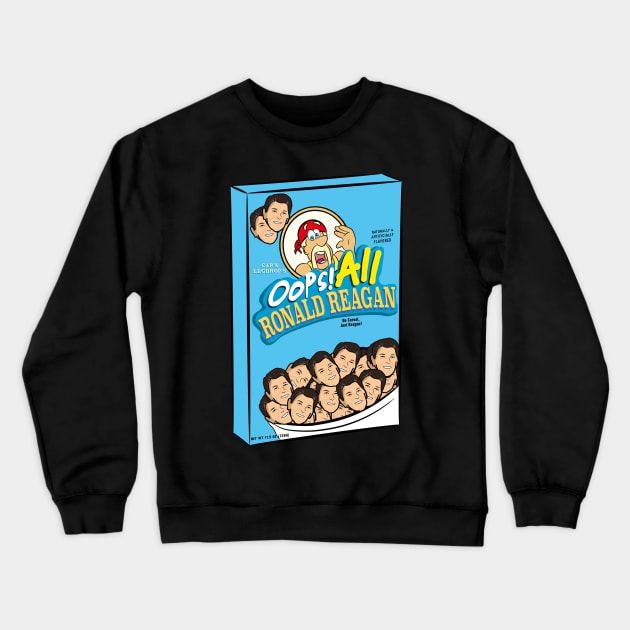 Oops all Ronald Reagan 40th US president cereal Crewneck Sweatshirt by Captain-Jackson